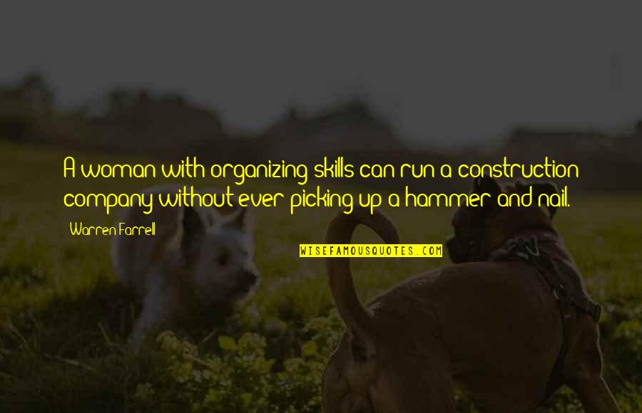 Construction Skills Quotes By Warren Farrell: A woman with organizing skills can run a Construction Skills Quotes By Warren Farrell: A woman with organizing skills can run a