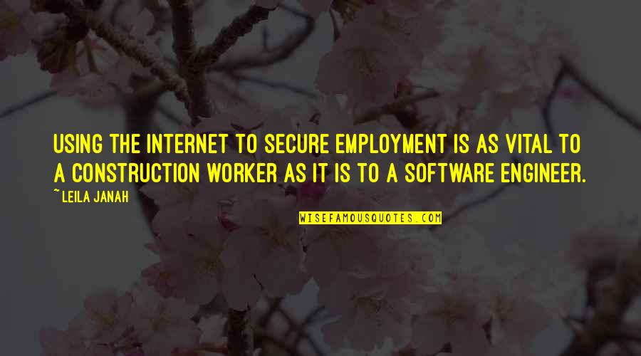 Construction Worker Quotes By Leila Janah: Using the Internet to secure employment is as