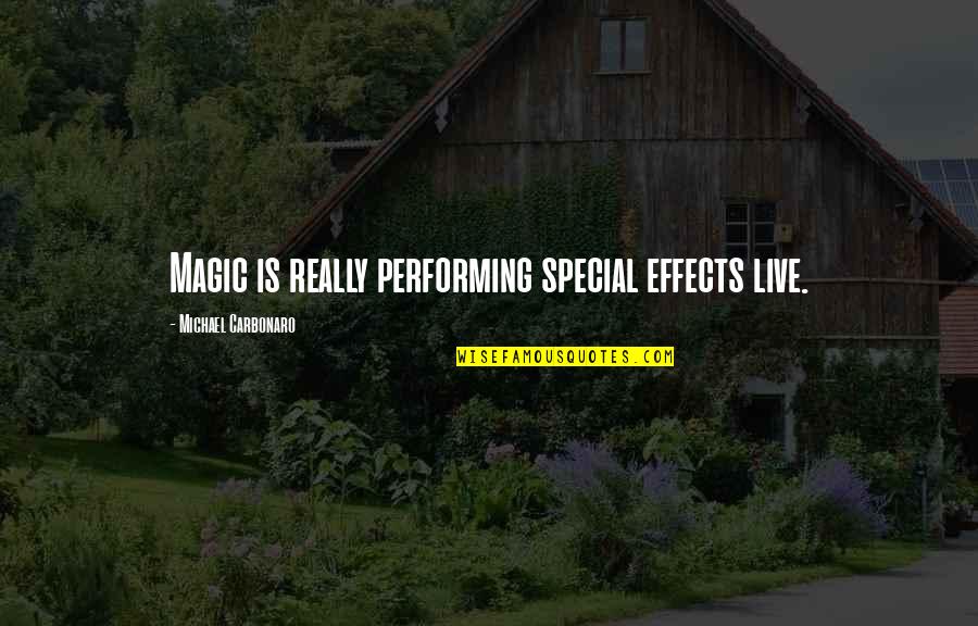 Constructionally Quotes By Michael Carbonaro: Magic is really performing special effects live. Constructionally Quotes By Michael Carbonaro: Magic is really performing special effects live.