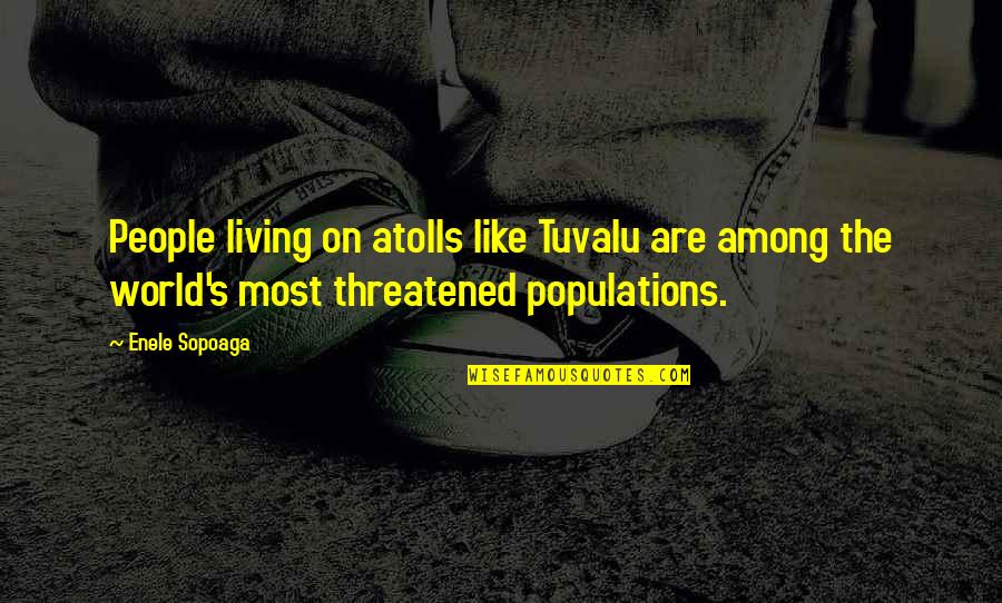 Constructionists Quotes By Enele Sopoaga: People living on atolls like Tuvalu are among