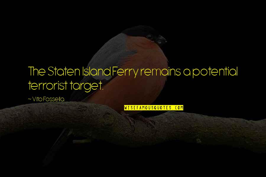 Constructiva Definicion Quotes By Vito Fossella: The Staten Island Ferry remains a potential terrorist