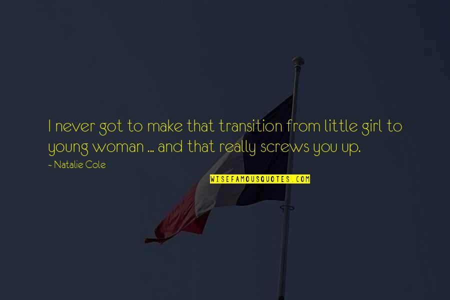 Constructive Living Quotes By Natalie Cole: I never got to make that transition from