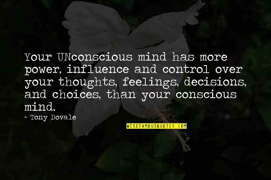 Constructive Thoughts Quotes By Tony Dovale: Your UNconscious mind has more power, influence and