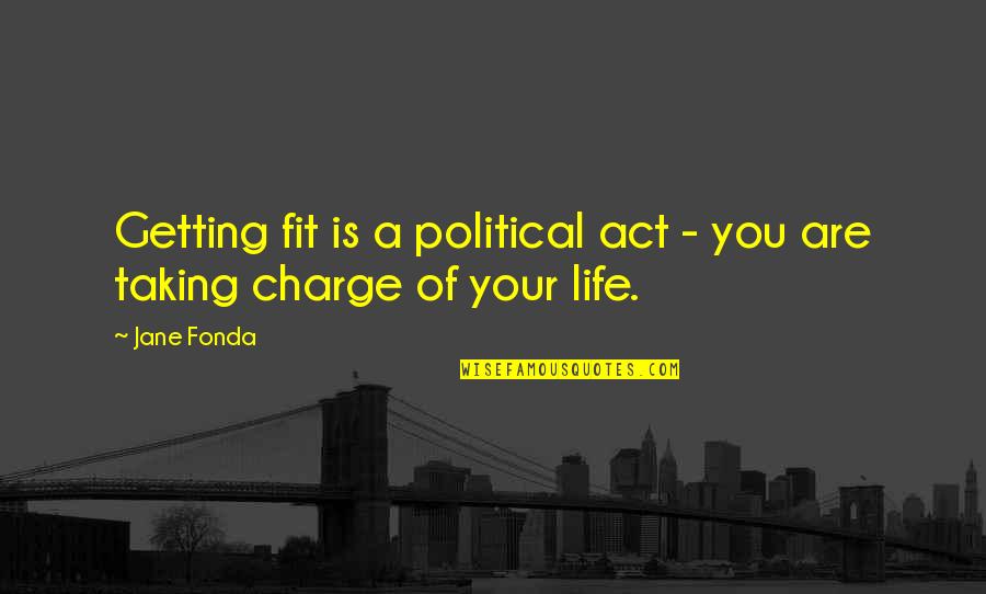 Constructivism Quote Quotes By Jane Fonda: Getting fit is a political act - you