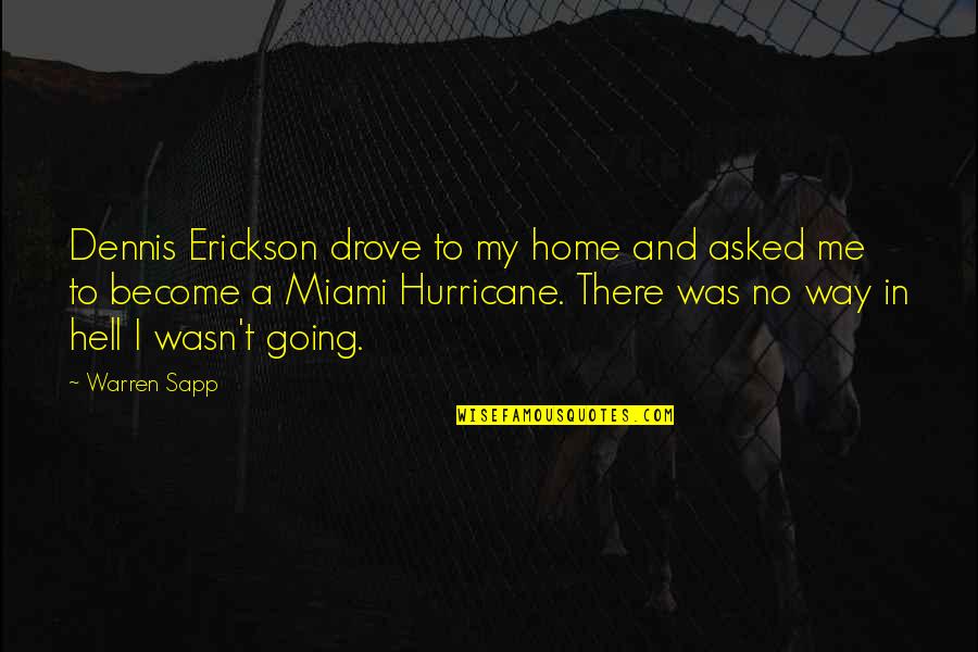 Construe Quotes By Warren Sapp: Dennis Erickson drove to my home and asked