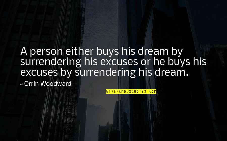 Construida In English Quotes By Orrin Woodward: A person either buys his dream by surrendering