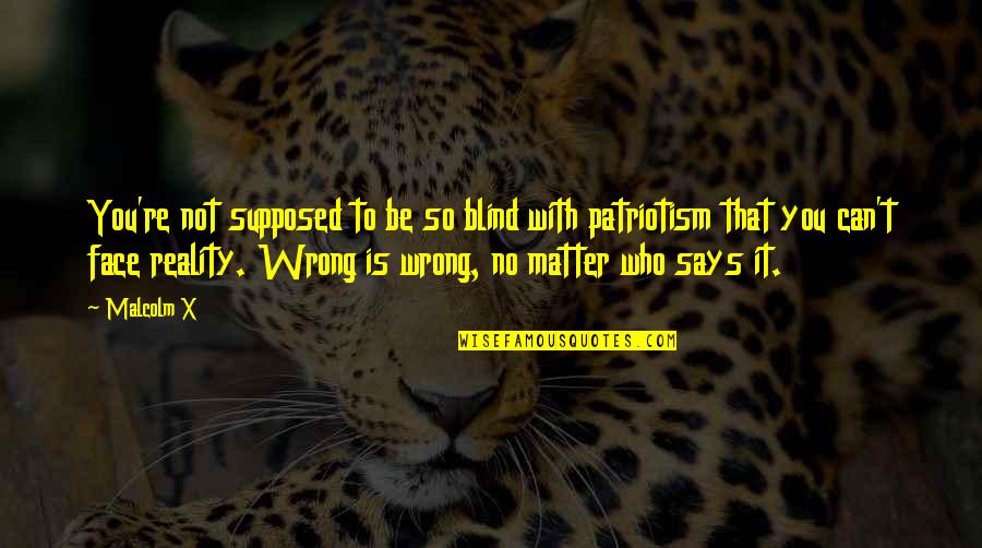 Construido Rae Quotes By Malcolm X: You're not supposed to be so blind with Construido Rae Quotes By Malcolm X: You're not supposed to be so blind with