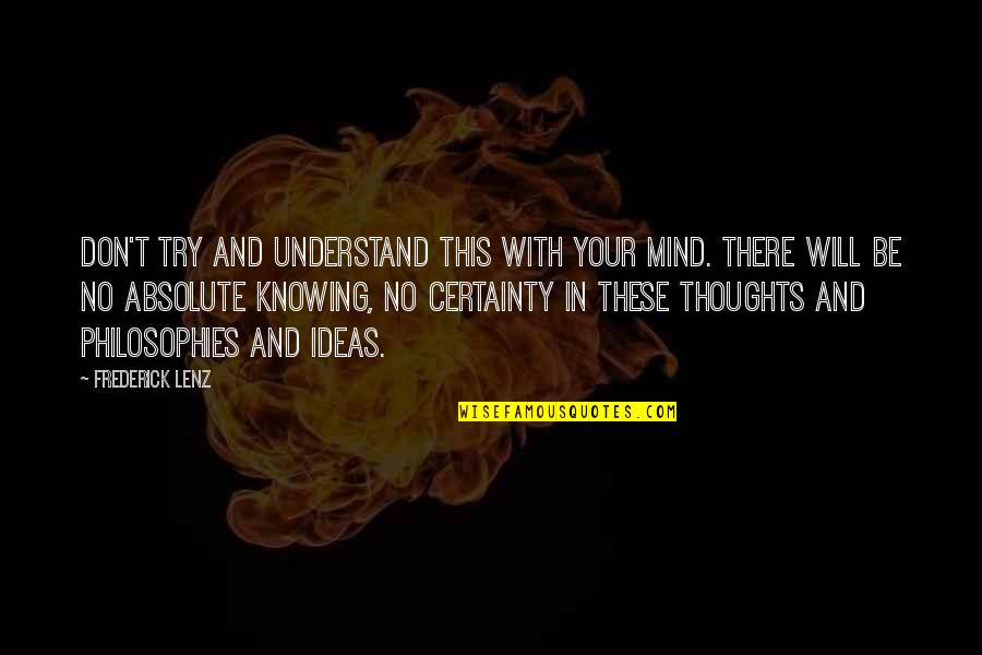 Construido Significado Quotes By Frederick Lenz: Don't try and understand this with your mind.