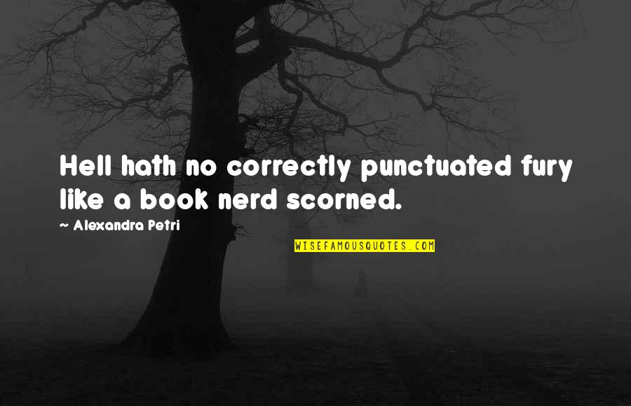 Construindo A Casa Quotes By Alexandra Petri: Hell hath no correctly punctuated fury like a Construindo A Casa Quotes By Alexandra Petri: Hell hath no correctly punctuated fury like a