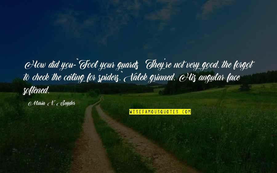 Construindo Sonhos Quotes By Maria V. Snyder: How did you-"Fool your guards? They're not very Construindo Sonhos Quotes By Maria V. Snyder: How did you-"Fool your guards? They're not very