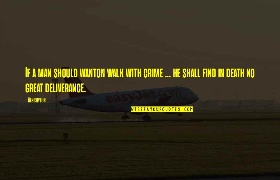 Construir La Circunferencia Quotes By Aeschylus: If a man should wanton walk with crime