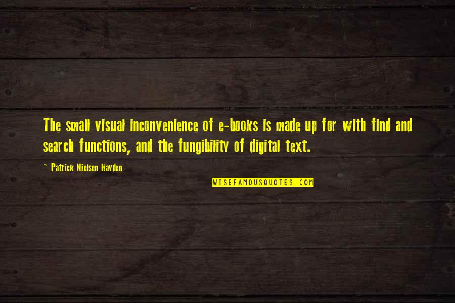 Construiti Locutiuni Quotes By Patrick Nielsen Hayden: The small visual inconvenience of e-books is made Construiti Locutiuni Quotes By Patrick Nielsen Hayden: The small visual inconvenience of e-books is made