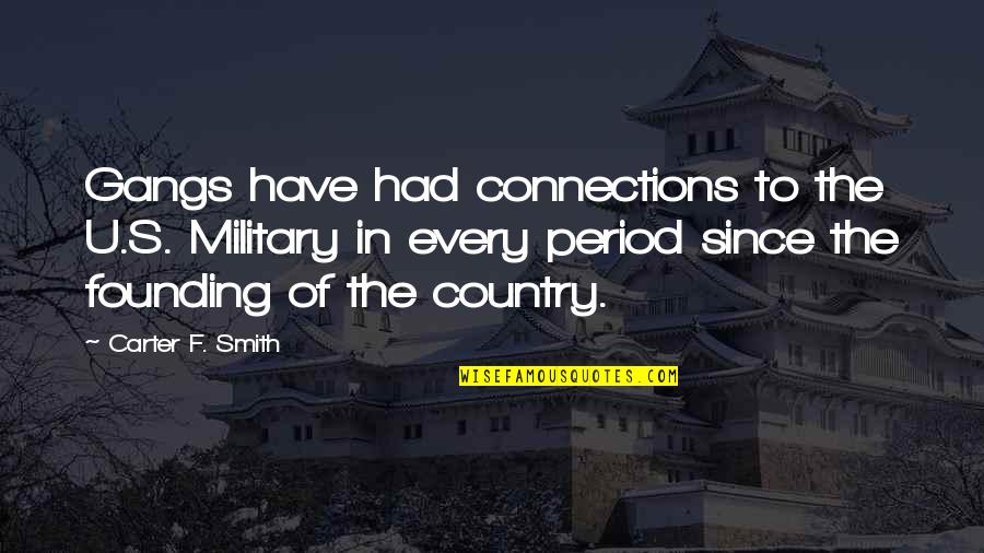 Construye Sinonimo Quotes By Carter F. Smith: Gangs have had connections to the U.S. Military