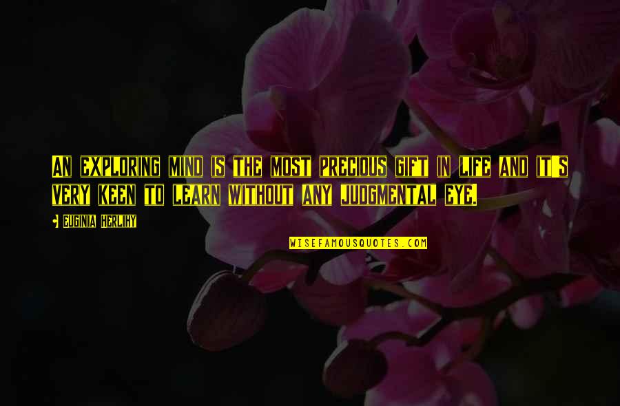 Consuelo Mack Quotes By Euginia Herlihy: An exploring mind is the most precious gift Consuelo Mack Quotes By Euginia Herlihy: An exploring mind is the most precious gift