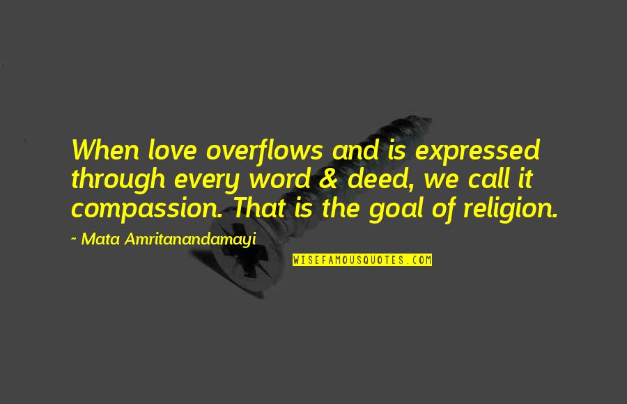 Consuelos Quotes By Mata Amritanandamayi: When love overflows and is expressed through every Consuelos Quotes By Mata Amritanandamayi: When love overflows and is expressed through every