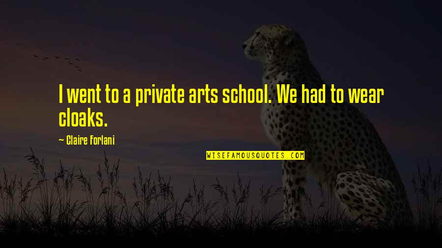 Consulships Quotes By Claire Forlani: I went to a private arts school. We