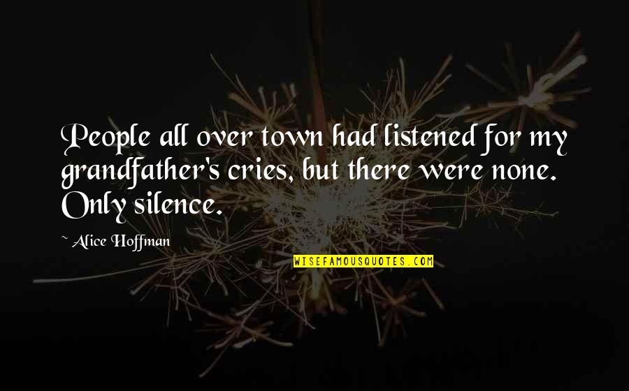 Consultado Con Quotes By Alice Hoffman: People all over town had listened for my