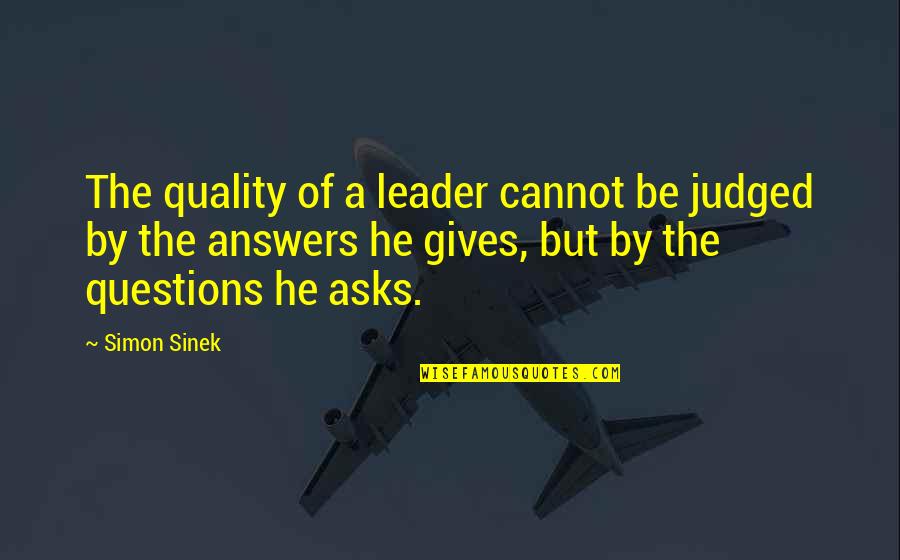 Consultado Con Quotes By Simon Sinek: The quality of a leader cannot be judged