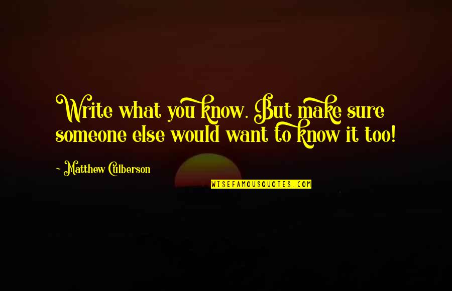 Consultancies Nyc Quotes By Matthew Culberson: Write what you know. But make sure someone Consultancies Nyc Quotes By Matthew Culberson: Write what you know. But make sure someone