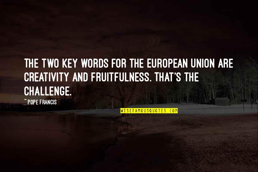 Consultancies Of Nepal Quotes By Pope Francis: The two key words for the European Union Consultancies Of Nepal Quotes By Pope Francis: The two key words for the European Union