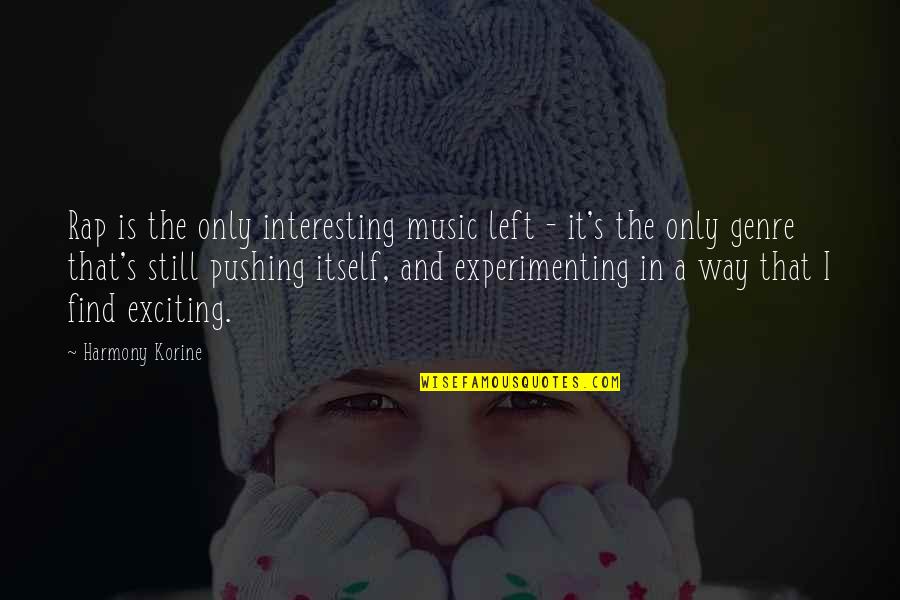 Consultas Online Quotes By Harmony Korine: Rap is the only interesting music left - Consultas Online Quotes By Harmony Korine: Rap is the only interesting music left -