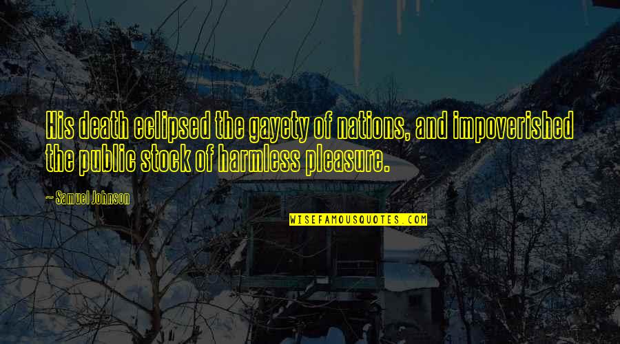 Consultation Famous Quotes By Samuel Johnson: His death eclipsed the gayety of nations, and Consultation Famous Quotes By Samuel Johnson: His death eclipsed the gayety of nations, and