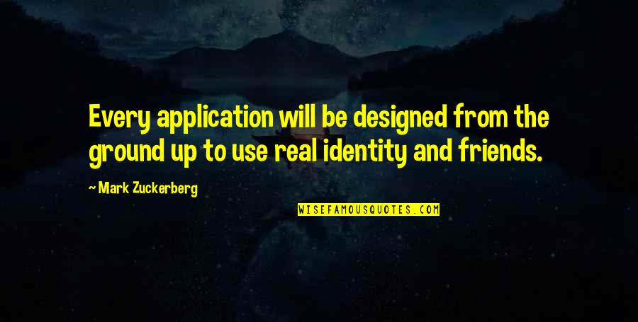 Consultedge Quotes By Mark Zuckerberg: Every application will be designed from the ground Consultedge Quotes By Mark Zuckerberg: Every application will be designed from the ground