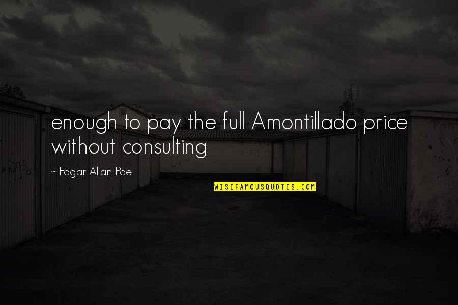 Consulting Quotes By Edgar Allan Poe: enough to pay the full Amontillado price without
