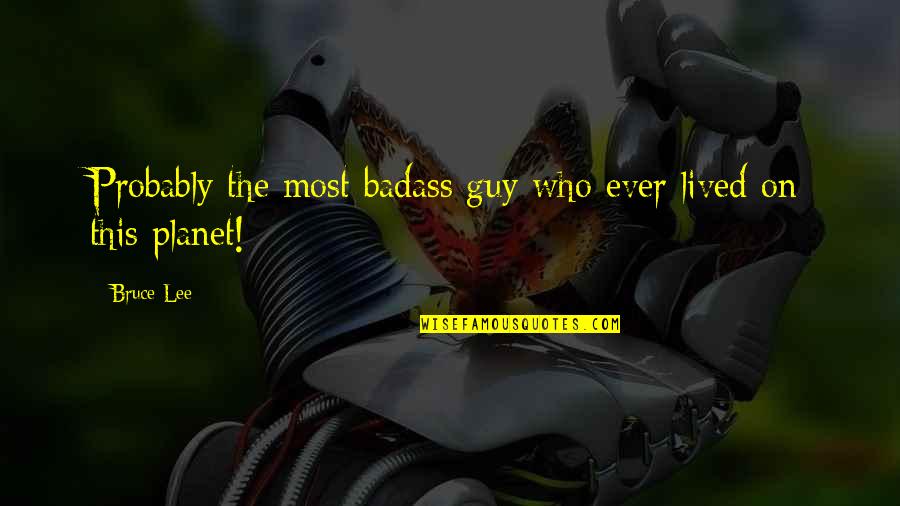 Consumance Quotes By Bruce Lee: Probably the most badass guy who ever lived