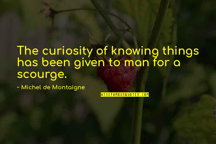 Consume Love Quotes By Michel De Montaigne: The curiosity of knowing things has been given