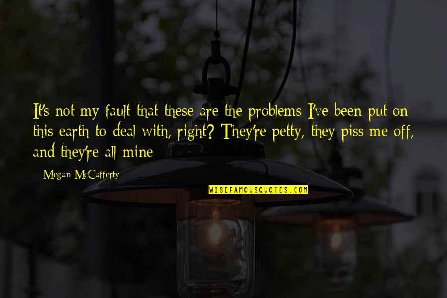 Consumed By Greed Quotes By Megan McCafferty: It's not my fault that these are the
