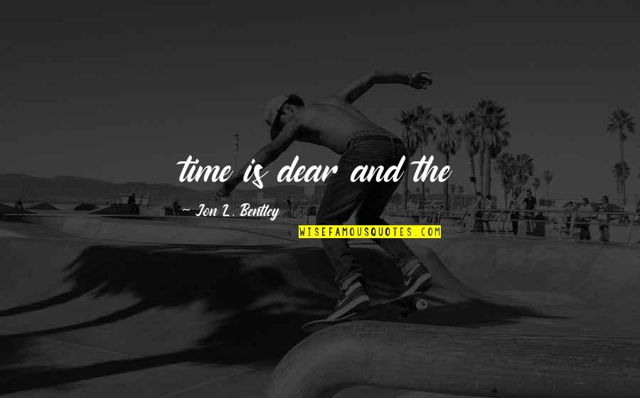 Consumer Choice Quotes By Jon L. Bentley: time is dear and the