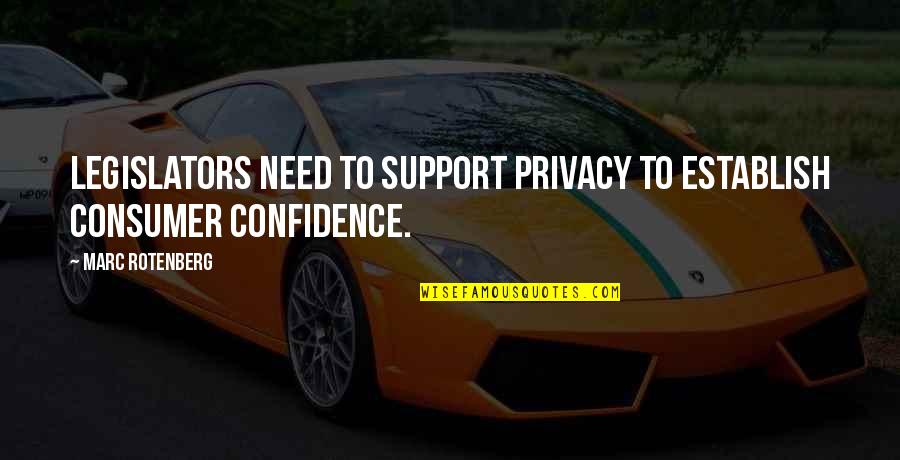 Consumer Confidence Quotes By Marc Rotenberg: Legislators need to support privacy to establish consumer
