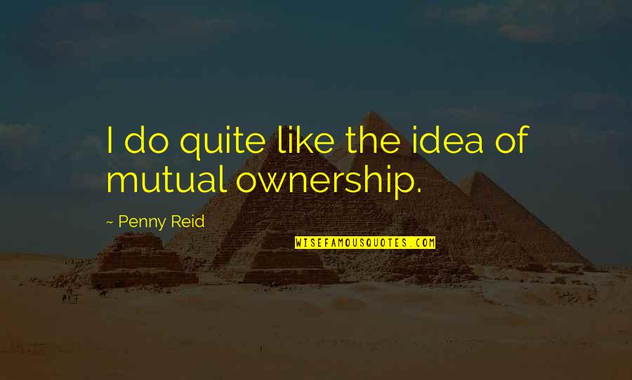 Consumer Financial Protection Bureau Quotes By Penny Reid: I do quite like the idea of mutual Consumer Financial Protection Bureau Quotes By Penny Reid: I do quite like the idea of mutual