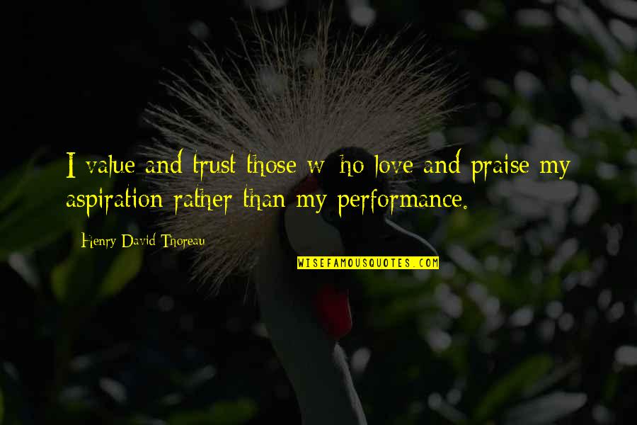 Consumer Health Education Quotes By Henry David Thoreau: I value and trust those w^ho love and