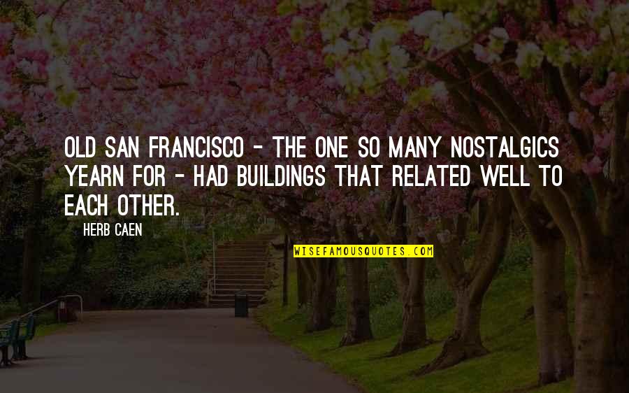 Consumer Psychology Quotes By Herb Caen: Old San Francisco - the one so many
