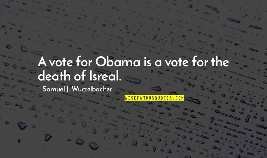 Consumer Research Quotes By Samuel J. Wurzelbacher: A vote for Obama is a vote for