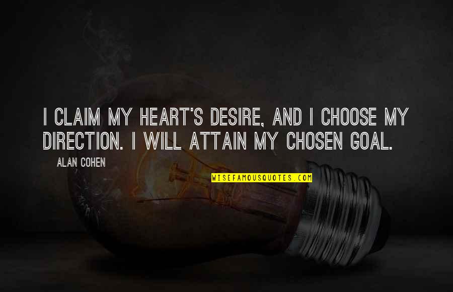 Consumer Rights Written Quotes By Alan Cohen: I claim my heart's desire, and I choose