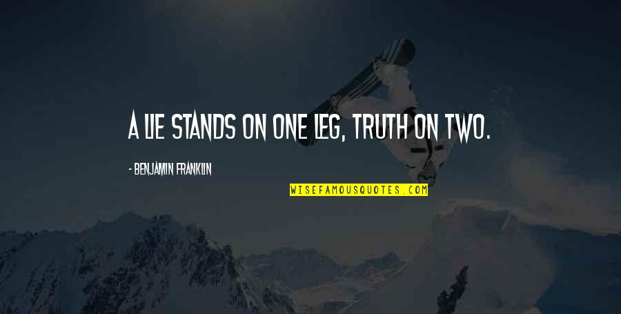 Consumerism Fight Club Quotes By Benjamin Franklin: A lie stands on one leg, truth on