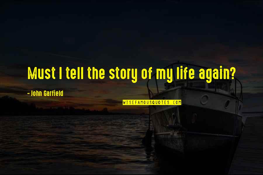 Consumerization Of Hr Quotes By John Garfield: Must I tell the story of my life