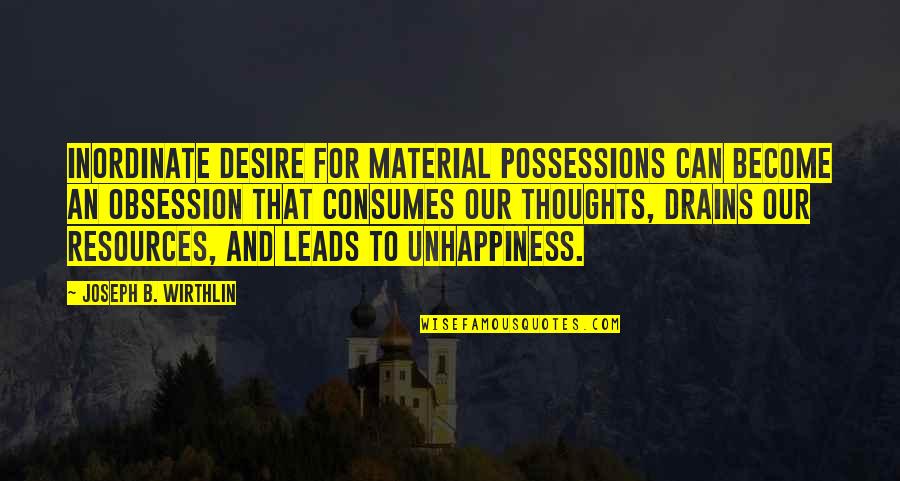 Consumes Quotes By Joseph B. Wirthlin: Inordinate desire for material possessions can become an Consumes Quotes By Joseph B. Wirthlin: Inordinate desire for material possessions can become an