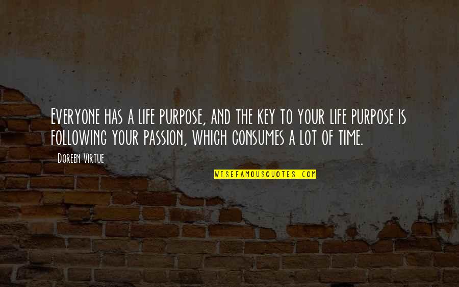 Consumes You Quotes By Doreen Virtue: Everyone has a life purpose, and the key
