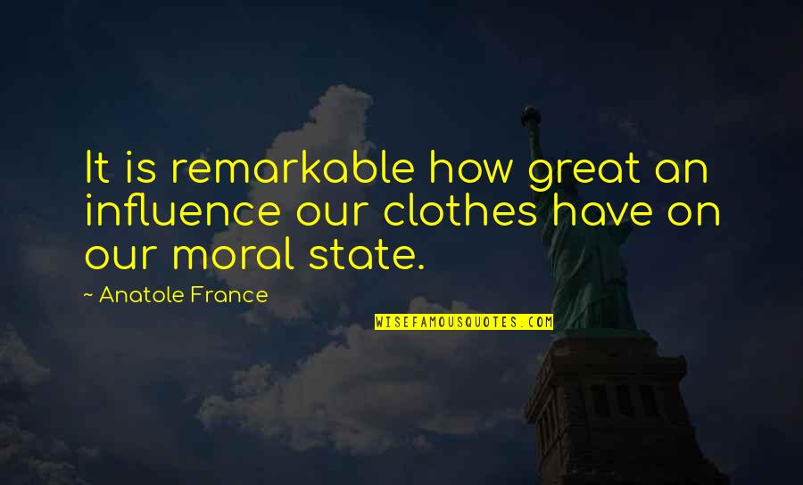 Consummating Marriage Quotes By Anatole France: It is remarkable how great an influence our
