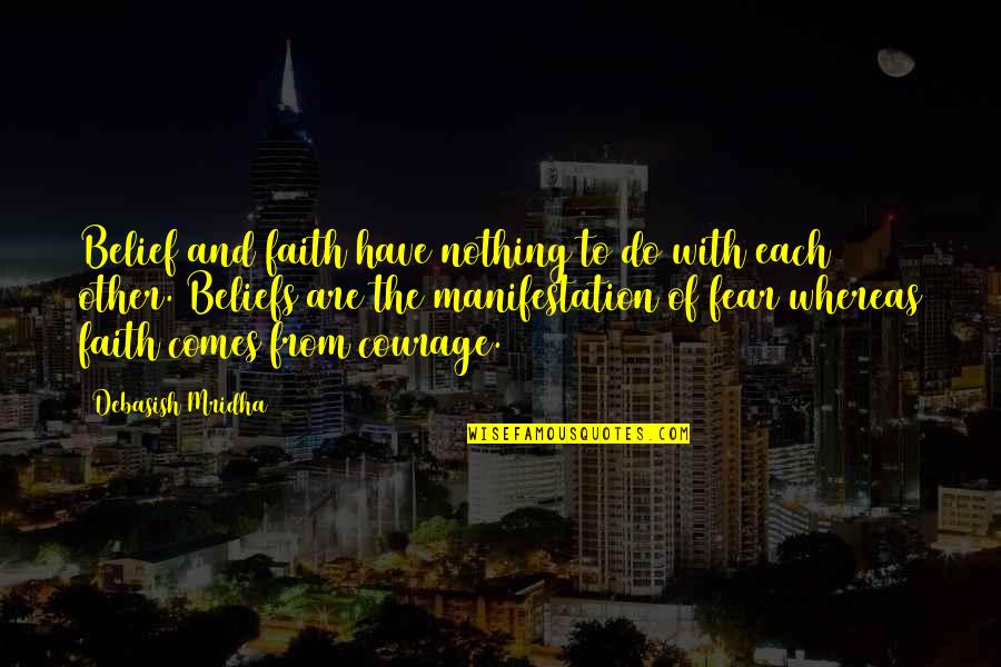 Consumo Quotes By Debasish Mridha: Belief and faith have nothing to do with Consumo Quotes By Debasish Mridha: Belief and faith have nothing to do with