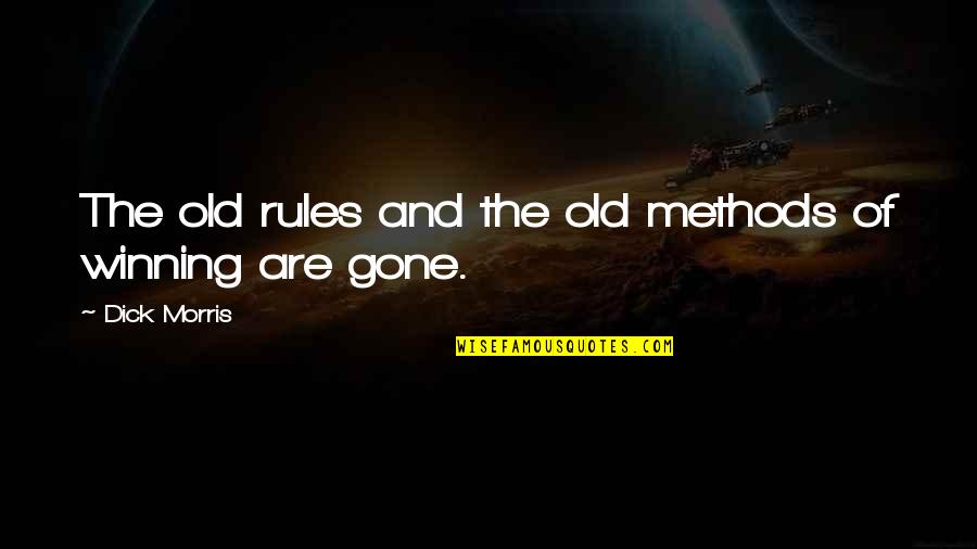 Consumos Juvenis Quotes By Dick Morris: The old rules and the old methods of