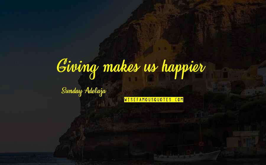 Consumos Juvenis Quotes By Sunday Adelaja: Giving makes us happier.