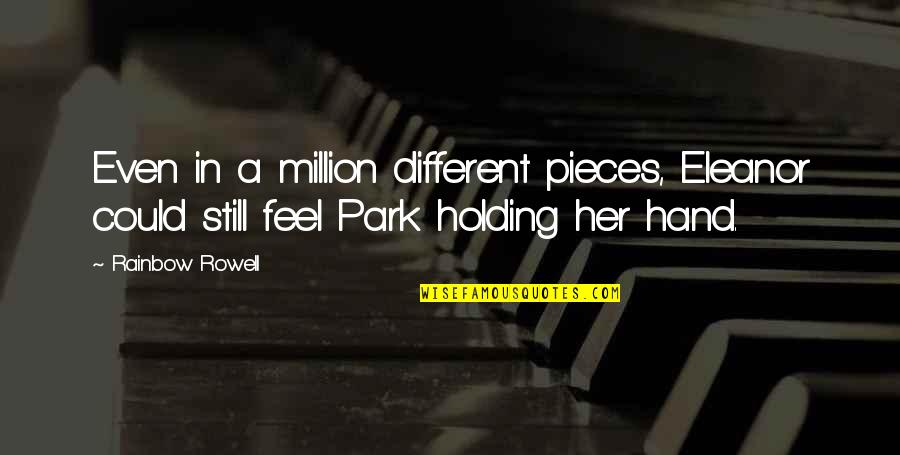 Consumos Motores Quotes By Rainbow Rowell: Even in a million different pieces, Eleanor could
