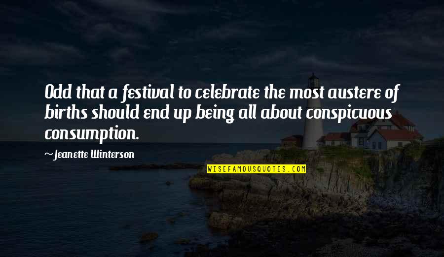 Consumption Quotes By Jeanette Winterson: Odd that a festival to celebrate the most
