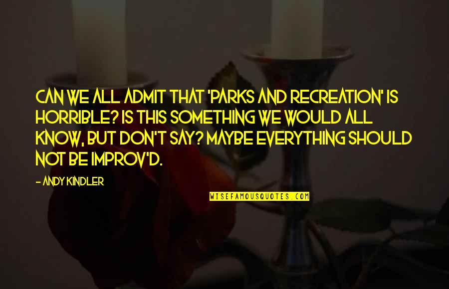 Consunji Residences Quotes By Andy Kindler: Can we all admit that 'Parks and Recreation' Consunji Residences Quotes By Andy Kindler: Can we all admit that 'Parks and Recreation'