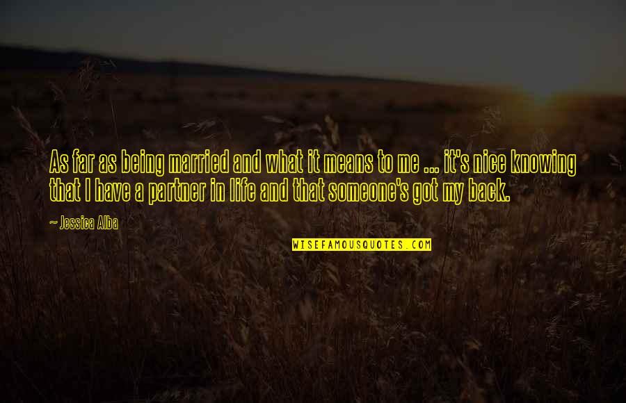Consustancialidad Quotes By Jessica Alba: As far as being married and what it Consustancialidad Quotes By Jessica Alba: As far as being married and what it